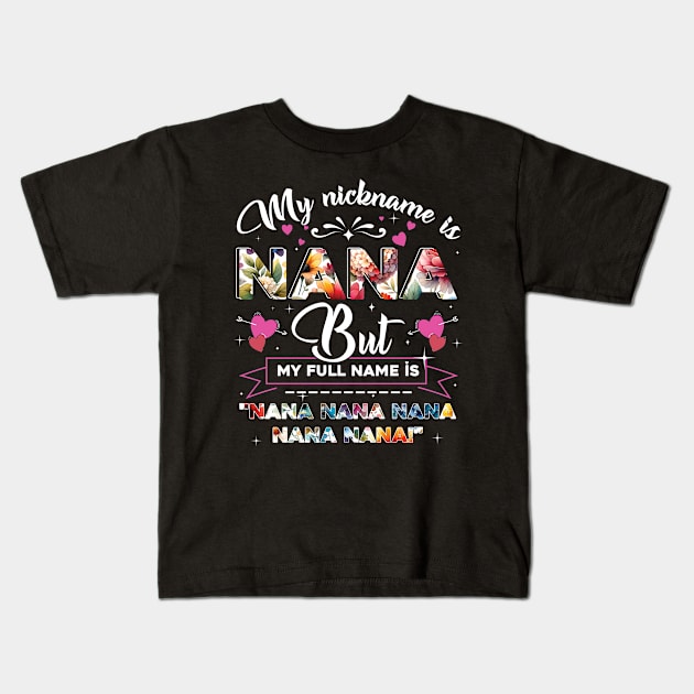 My Nickname is Nana, But My Full Name is Nana Nana Nana and Nana Kids T-Shirt by Gadsengarland.Art